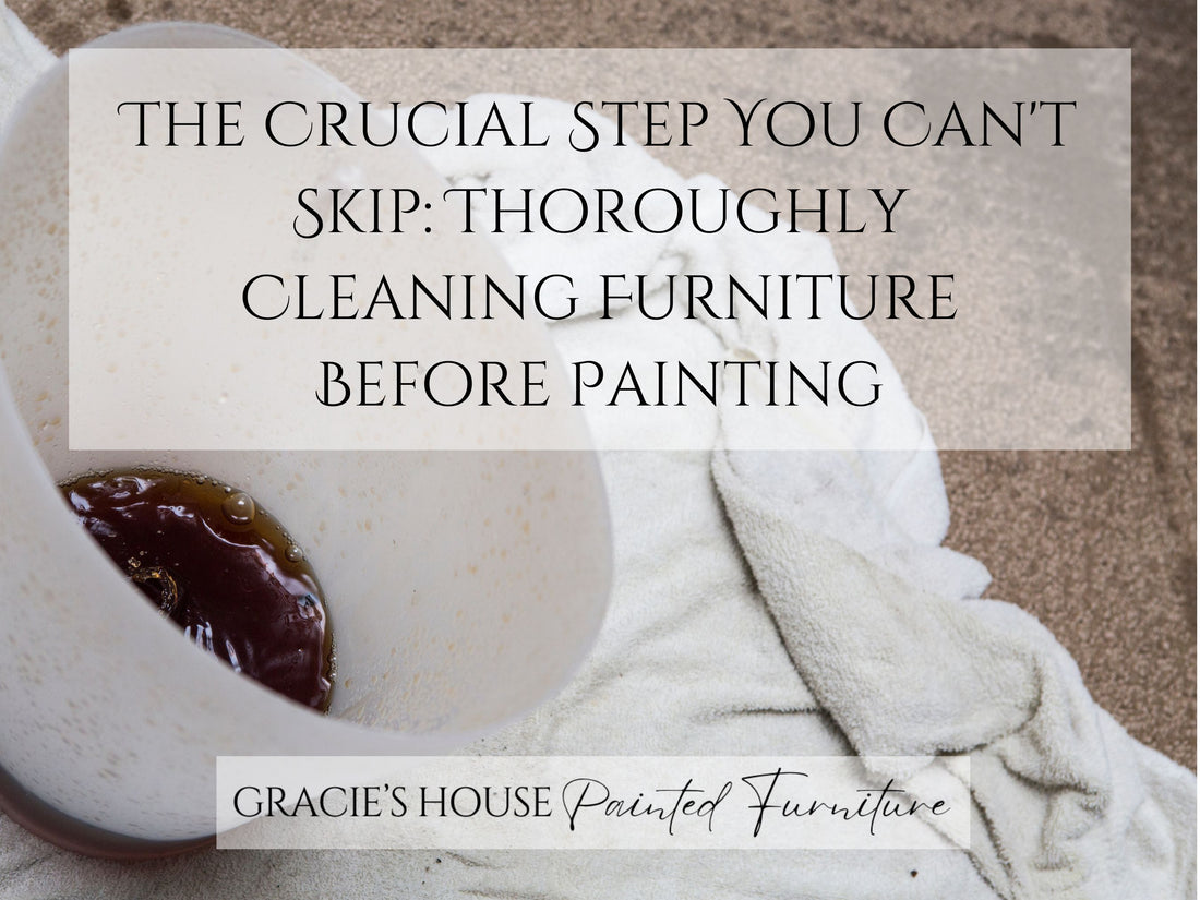 The Crucial Step You Can't Skip: Thoroughly Cleaning Furniture Before Painting
